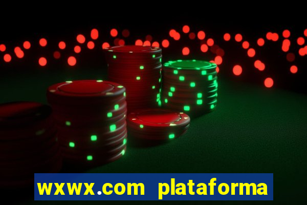 wxwx.com plataforma de jogos